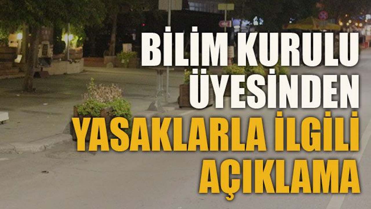 Bilim Kurulu üyesinden kısıtlamalarla ilgili açıklama