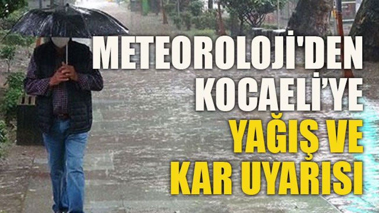 Meteoroloji'den Kocaeli’ye yağış ve kar uyarısı