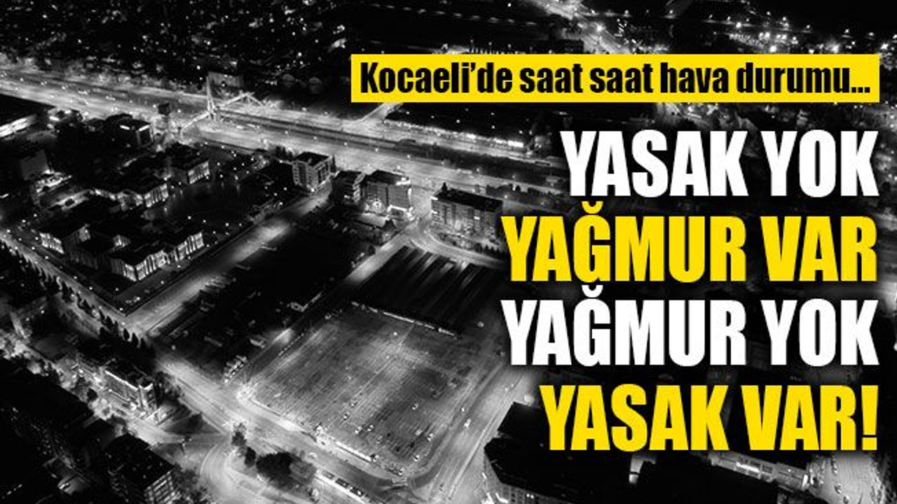 Yasak yok yağmur var, yağmur yok yasak var!