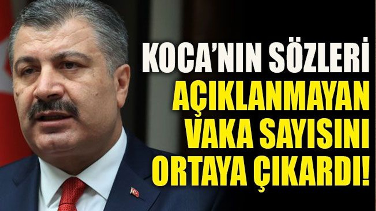 Fahrettin Koca’nın sözleri açıklanmayan vaka sayısını ortaya çıkardı!