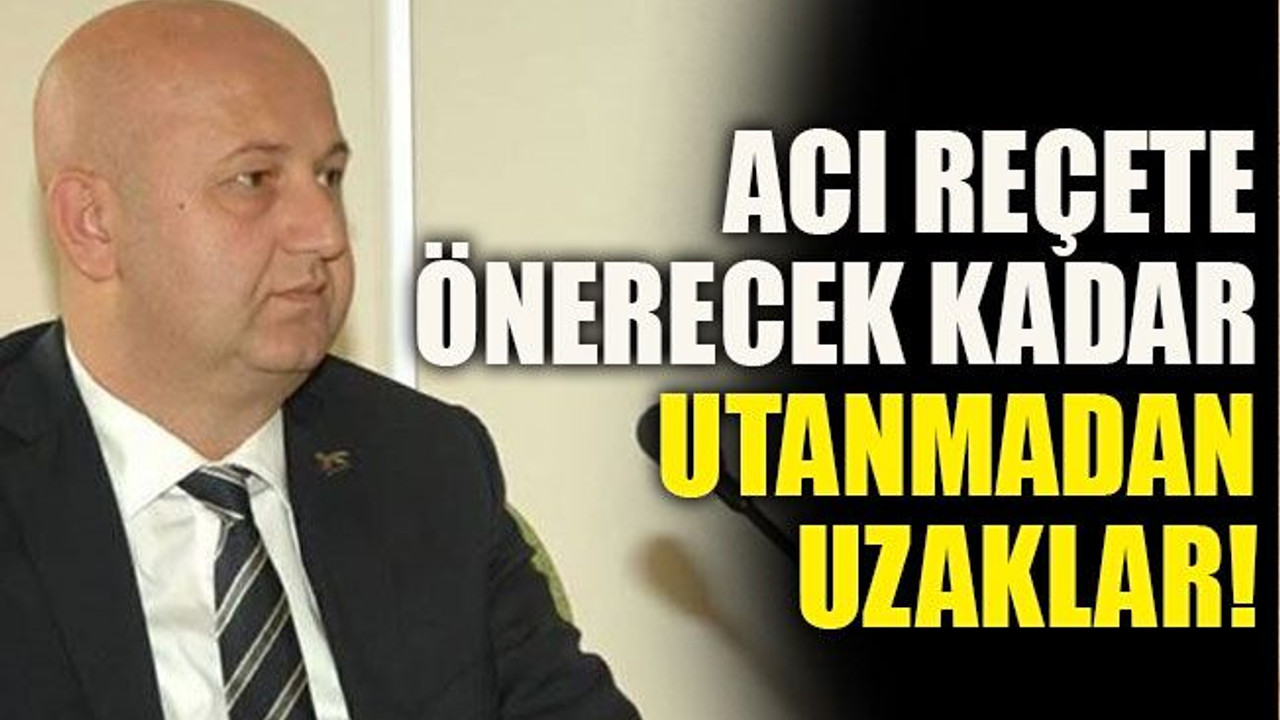 Acı reçete önerecek kadar utanmadan uzaklar!