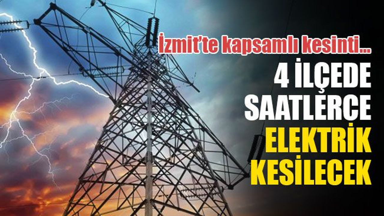 Kocaeli'deki 4 ilçede saatlerce elektrik kesilecek (24 Kasım Salı)