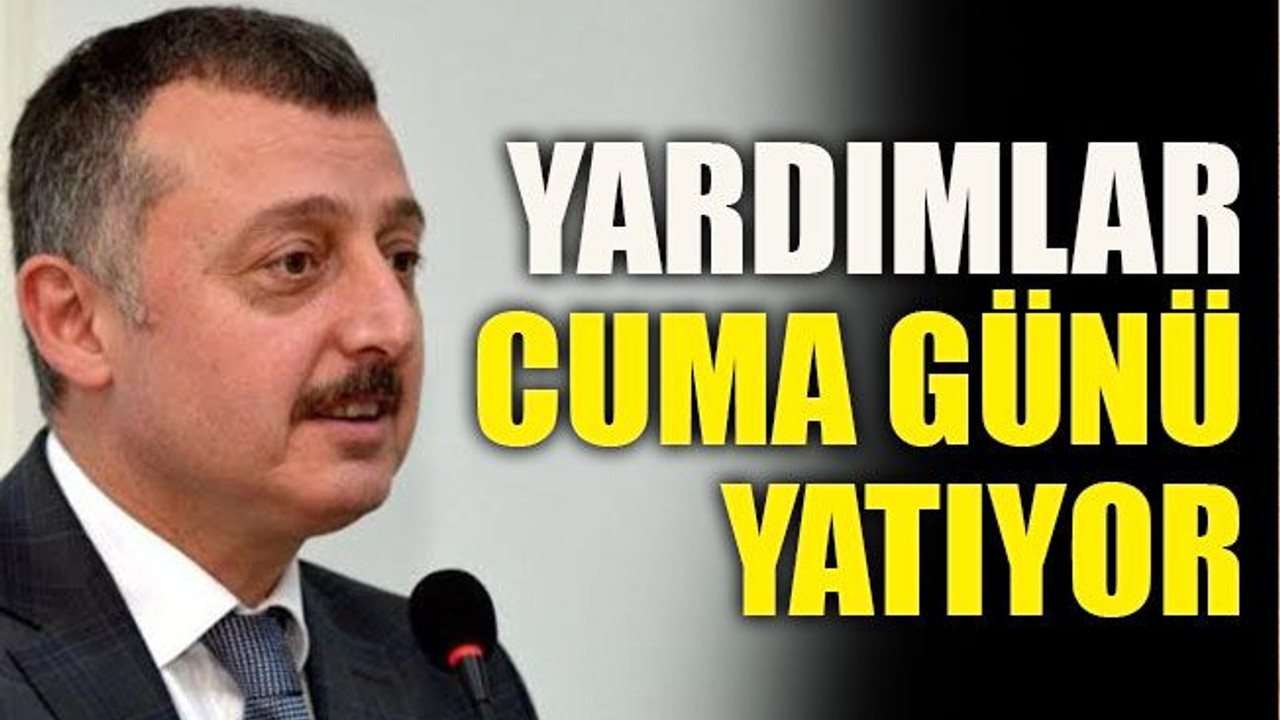 Yardımlar Cuma günü yatıyor