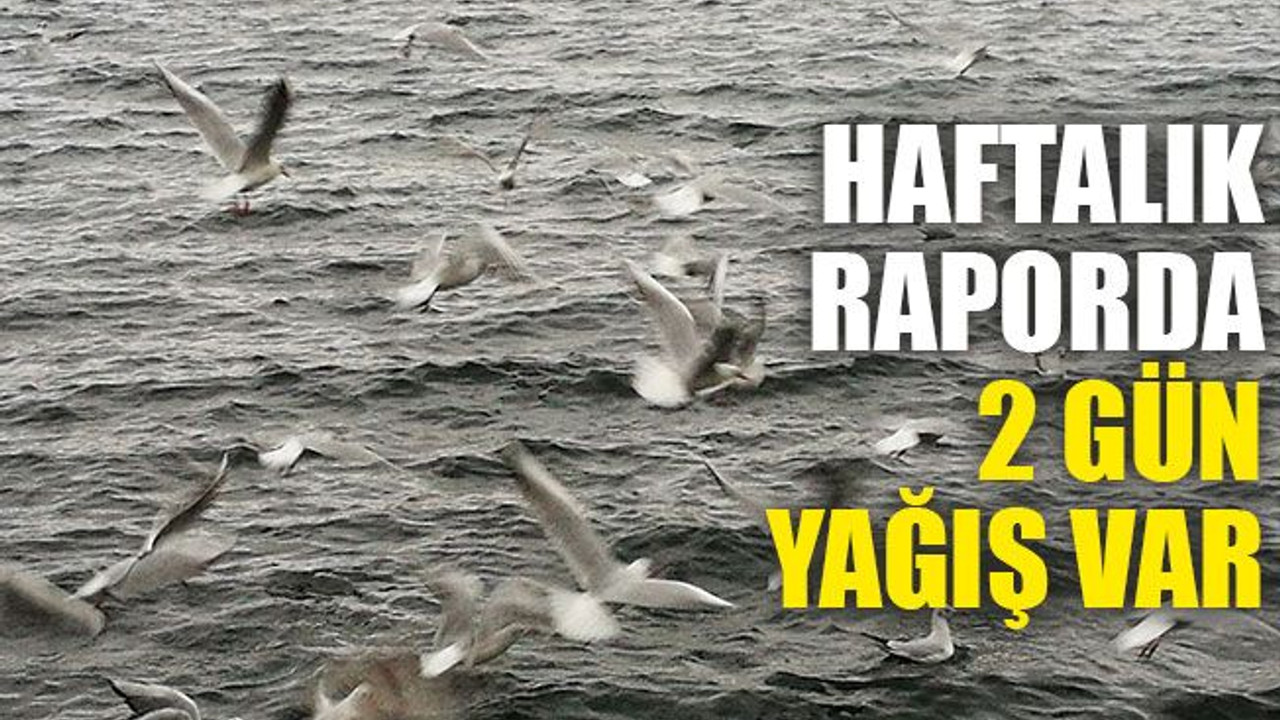 Haftalık tahminde 2 gün yağış var