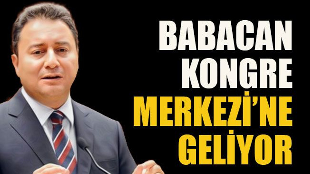 Babacan Kongre Merkezi’ne geliyor