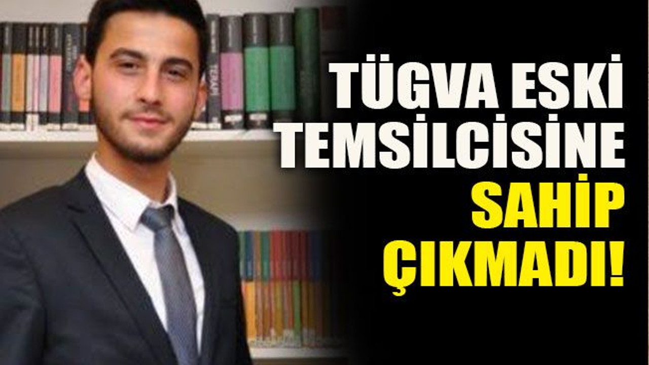 TÜGVA eski temsilcisine sahip çıkmadı!