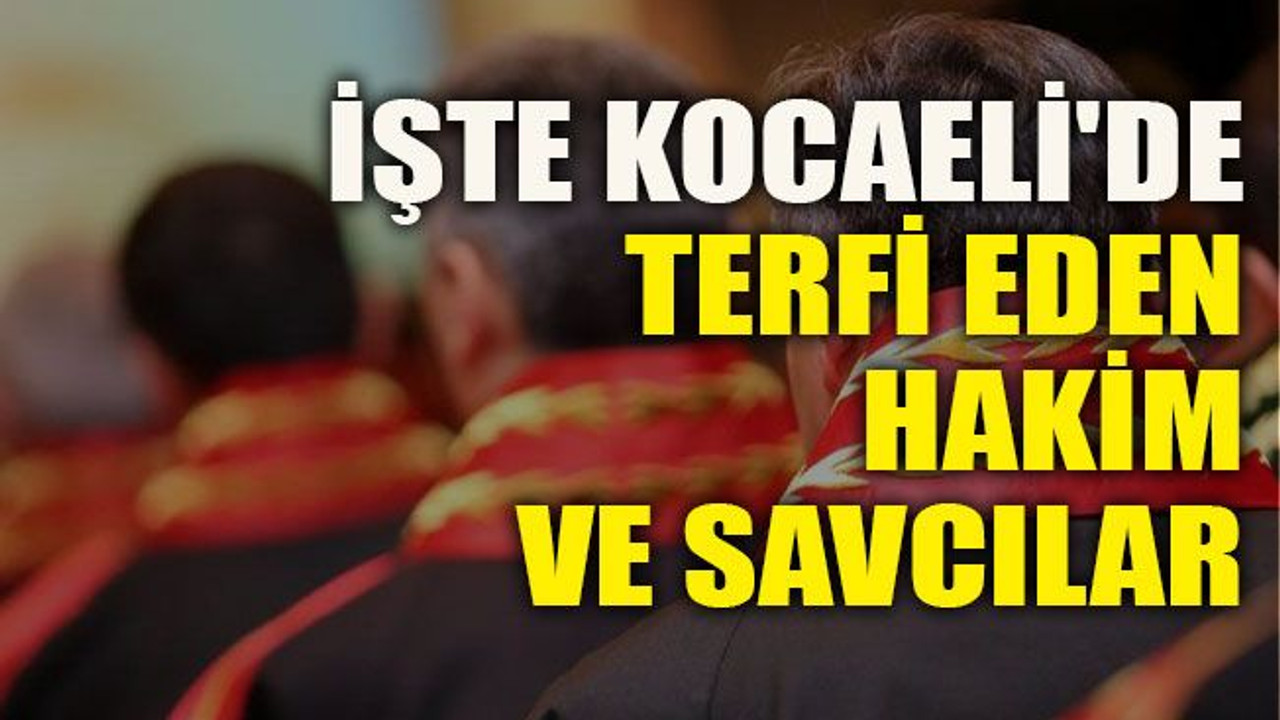 İşte Kocaeli'de terfi eden hakim ve savcılar
