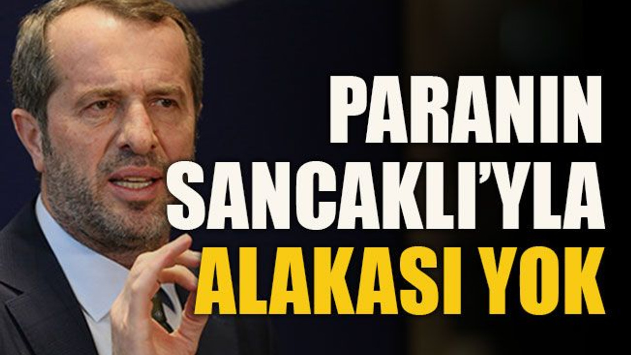 Paranın Sancaklı’yla alakası yok!