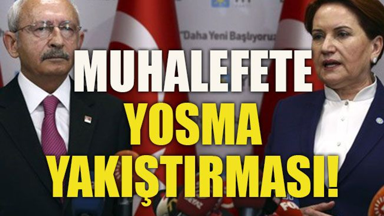 Muhalefete yosma yakıştırması!