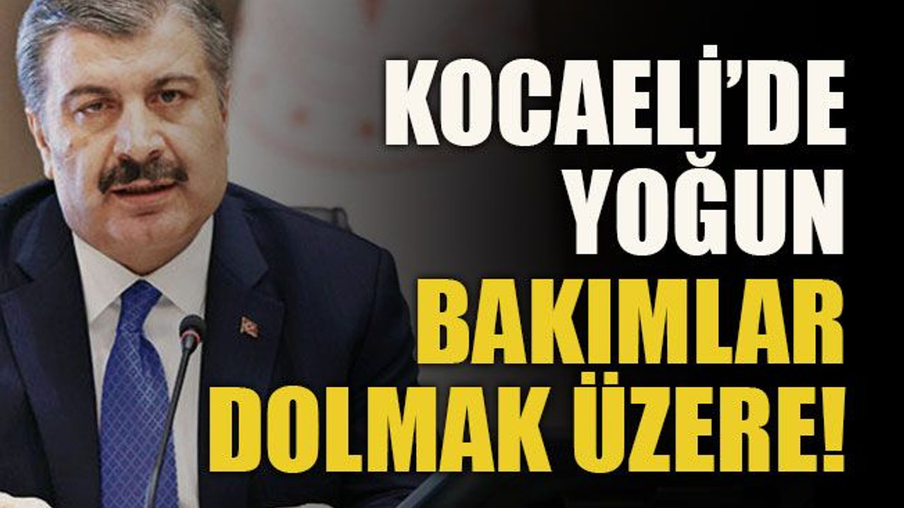 Kocaeli’de yoğun bakımlar dolmak üzere!