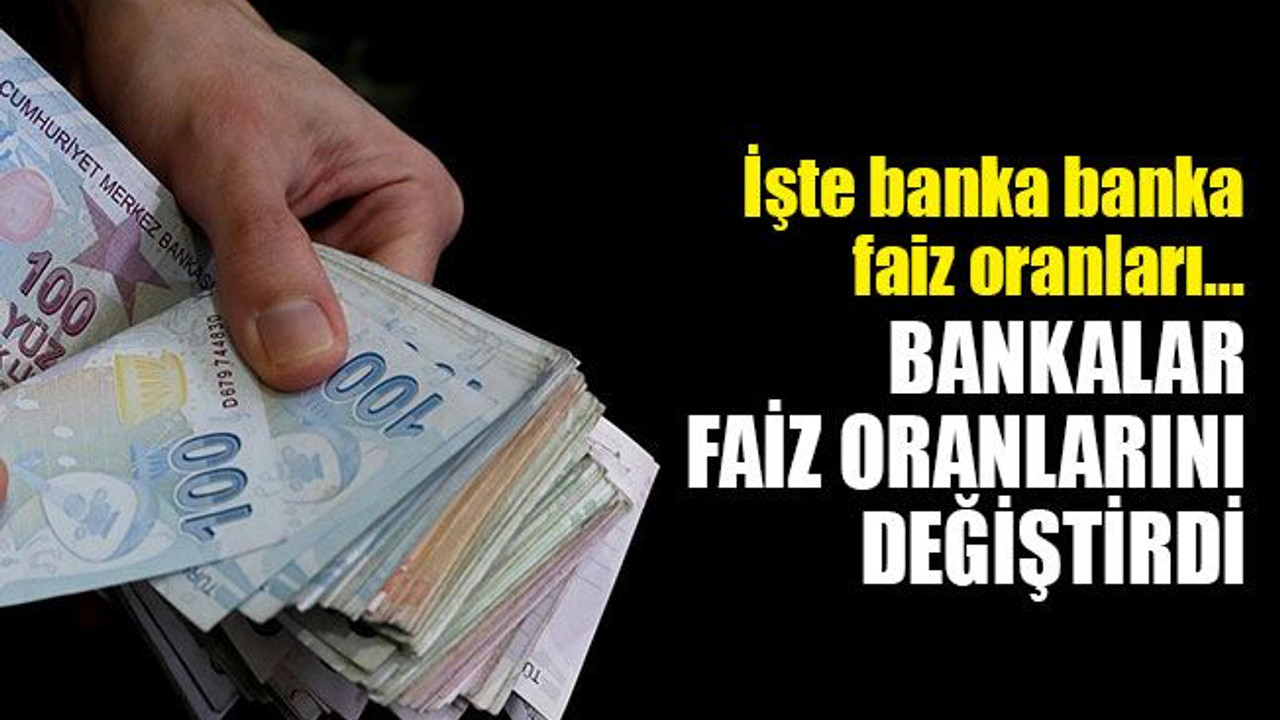 Milyonlarca vatandaşı ilgilendiriyor… Bankalar faiz oranlarını değiştirdi, işte banka banka faiz oranları