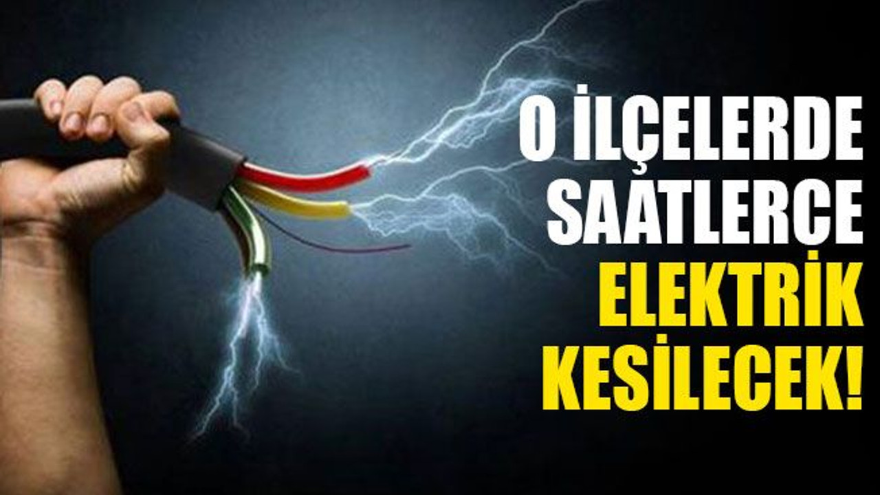 O mahallelerde yarın elektrik kesilecek (27 Kasım Cuma)