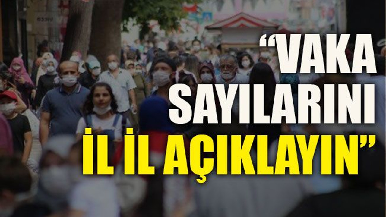 “Vaka sayılarını il il açıklayın”