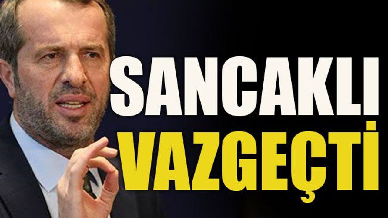 Sancaklı vazgeçti