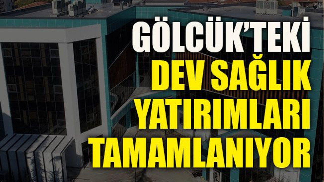 Gölcük’teki Dev Sağlık Yatırımları tamamlanıyor
