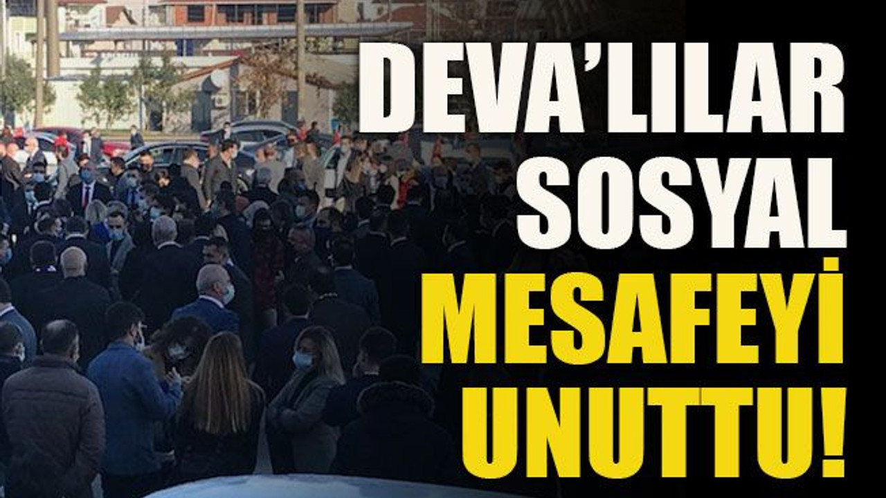DEVA’lılar sosyal mesafeyi unuttu
