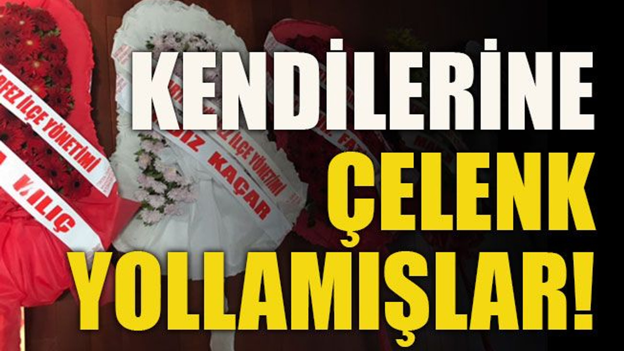 Kendilerine çelenk yollamışlar!