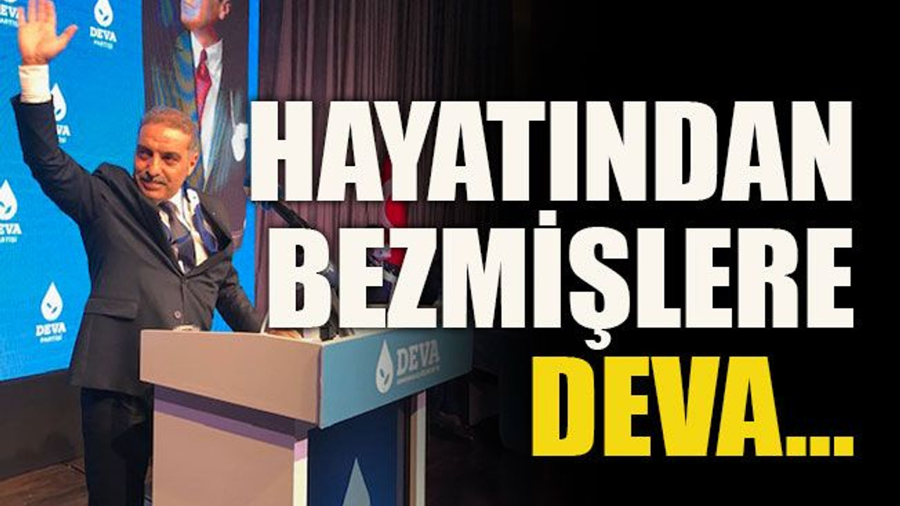 Hayatından bezmişlere DEVA…