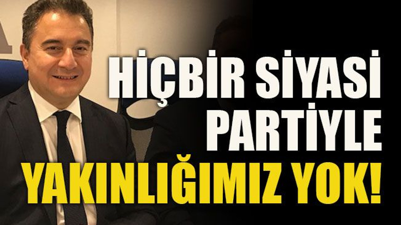 Hiçbir siyasi partiyle yakınlığımız yok!