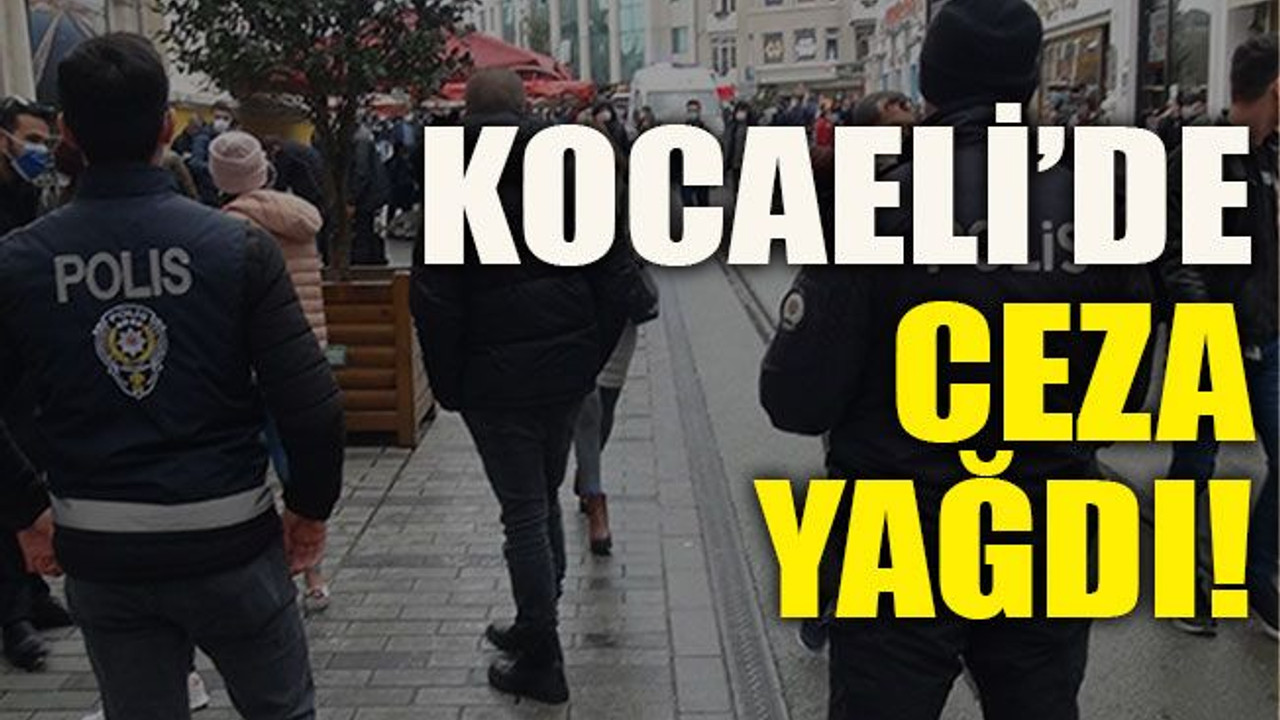 Kocaeli’de ceza yağdı!