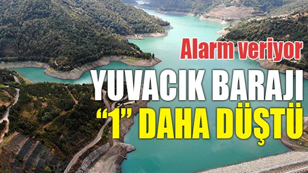 Yuvacık Barajı “1” daha düştü... Alarm veriyor!