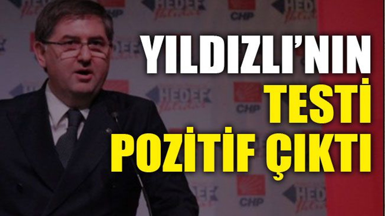 Yıldızlı’nın testi pozitif çıktı