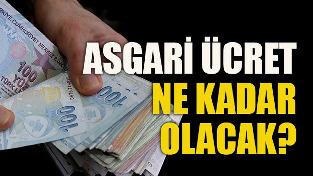Asgari ücret ne kadar olacak?