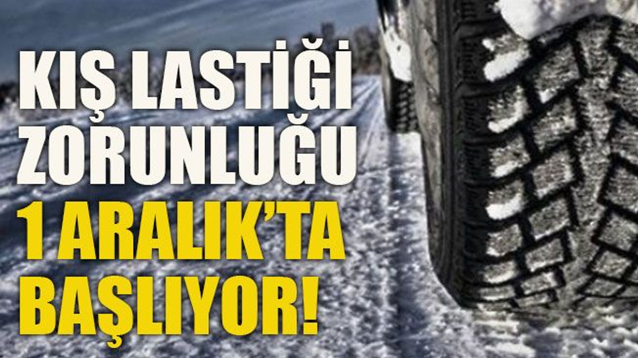 Kış lastiği zorunluğu 1 Aralık’ta başlıyor!