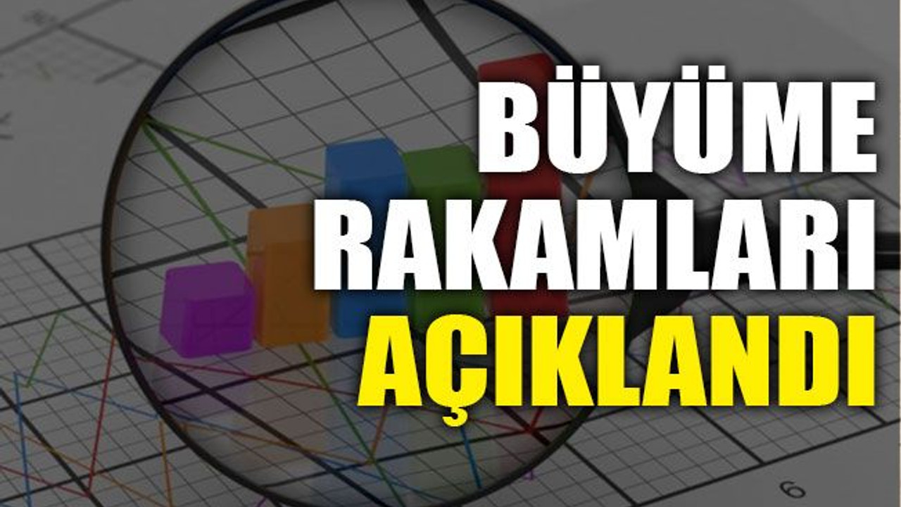 Büyüme rakamları açıklandı