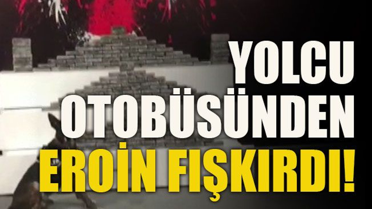 Yolcu otobüsünden eroin fışkırdı!