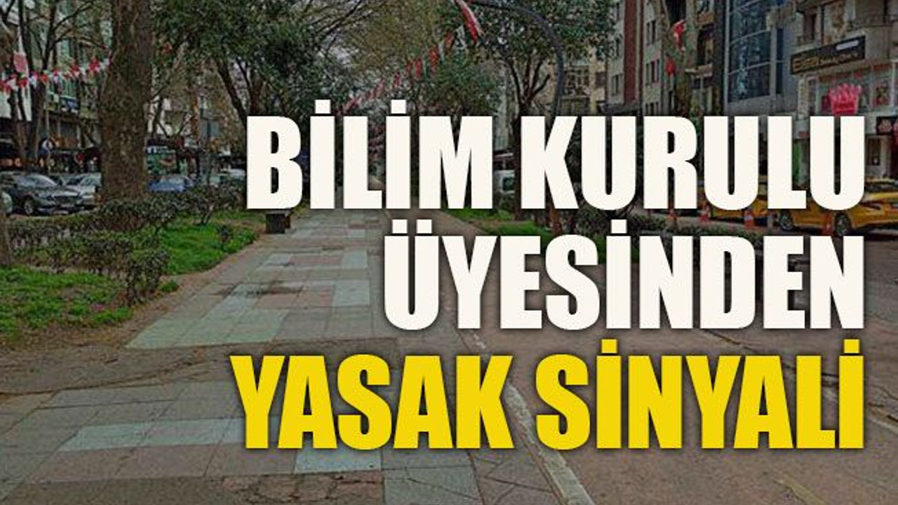 Bilim Kurulu üyesinden yasak sinyali