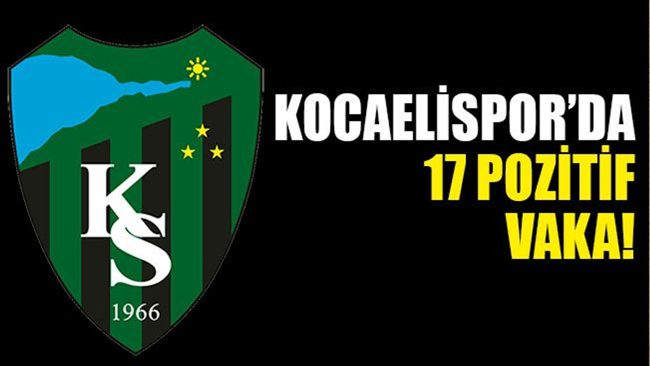 Kocaelispor’da 17 pozitif vaka!