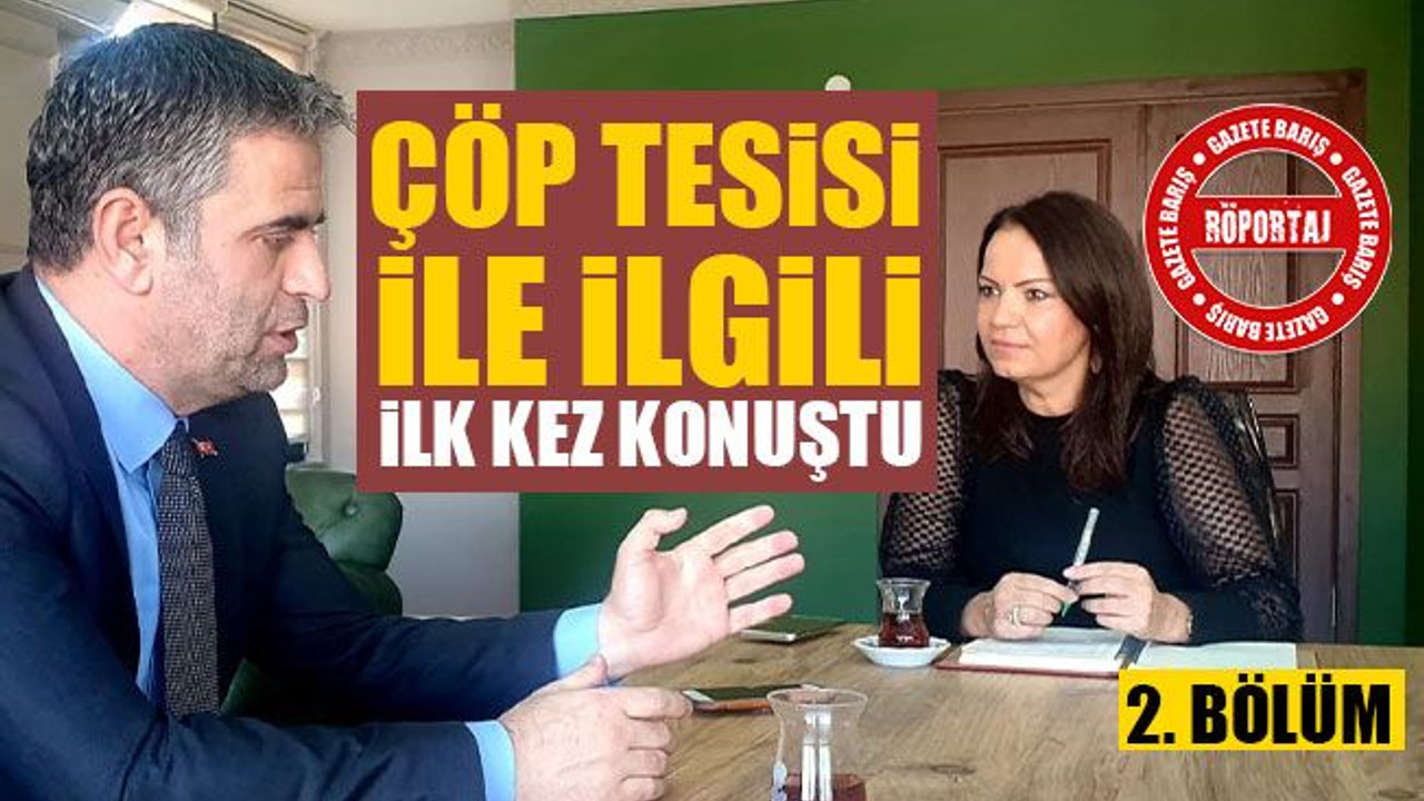 Adnan Turan, çöp tesisiyle ilgili ilk kez konuştu