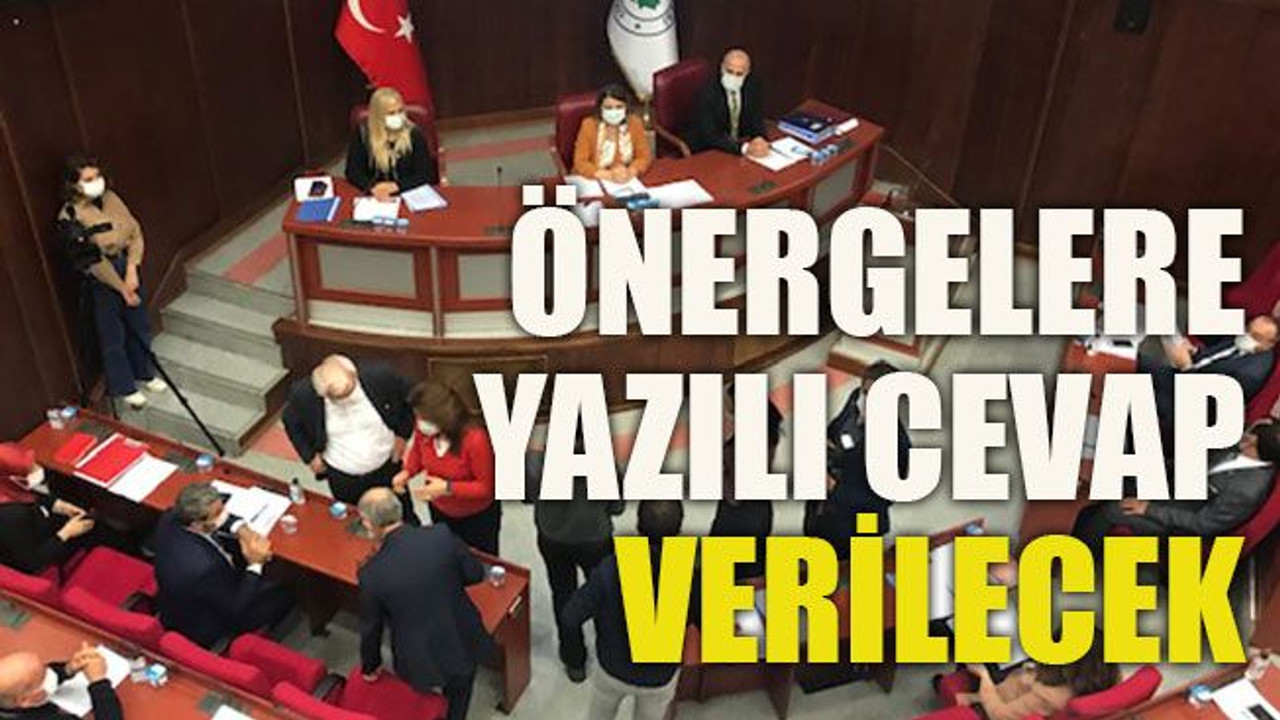 Önergelere yazılı cevap verilecek!