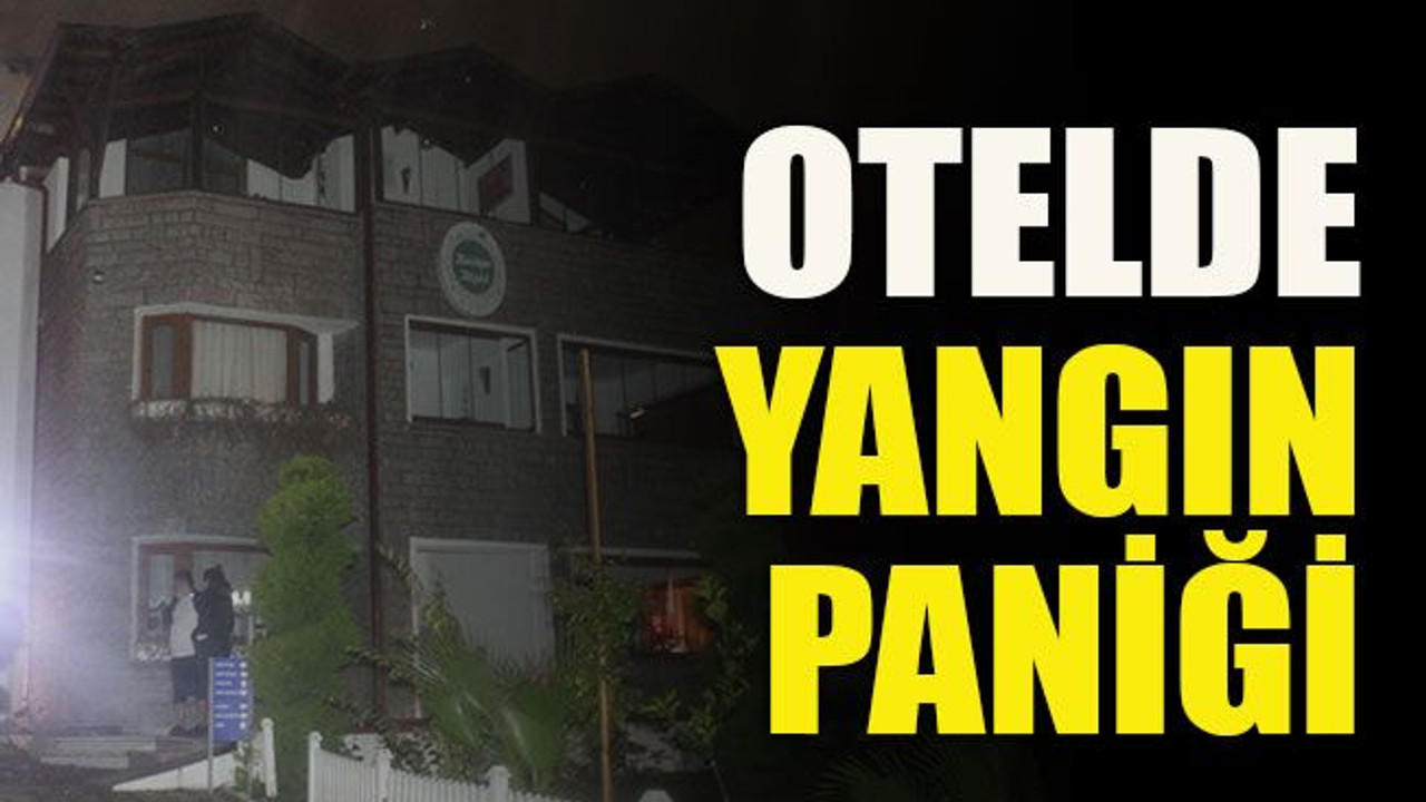 Otelde yangın paniği!