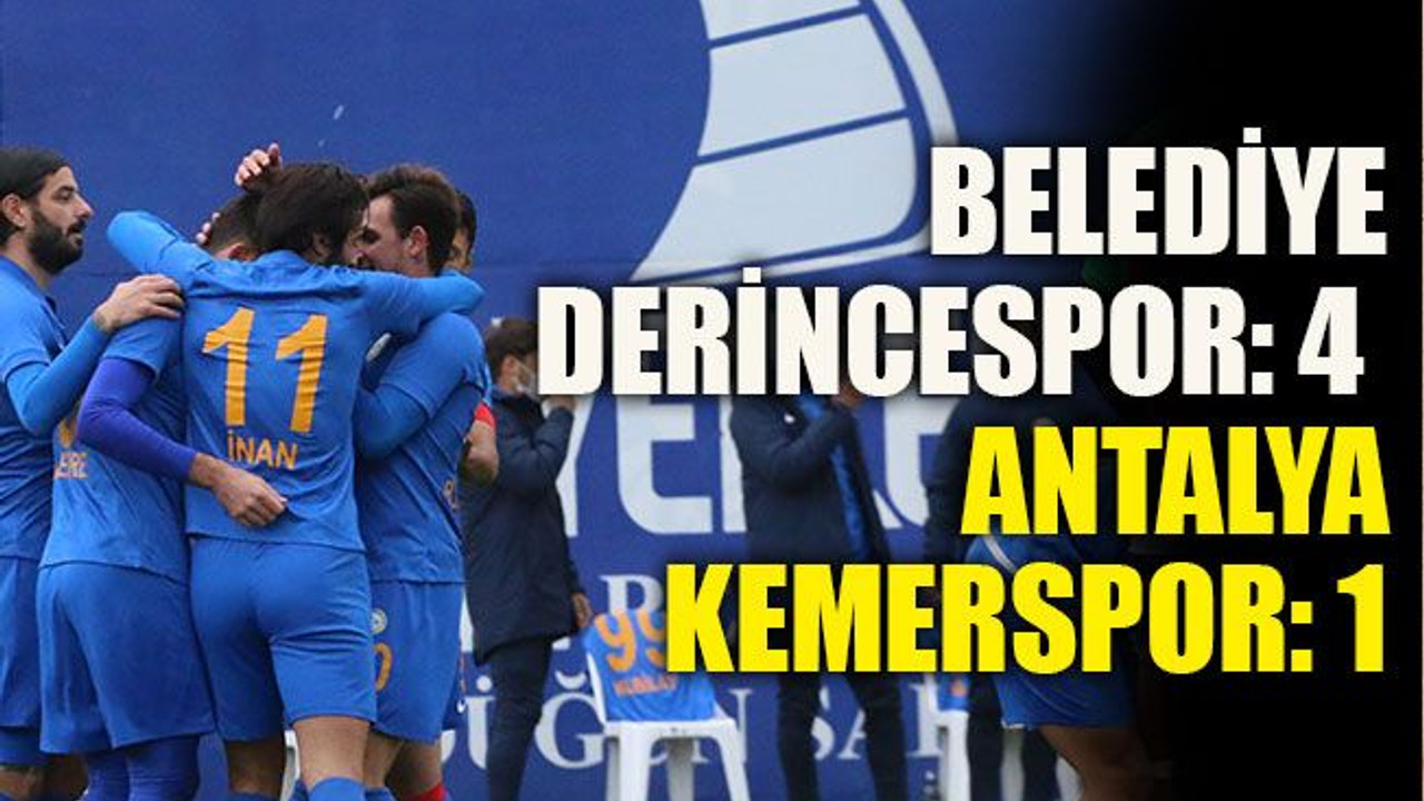 Belediye Derincespor: 4 - Antalya Kemerspor: 1