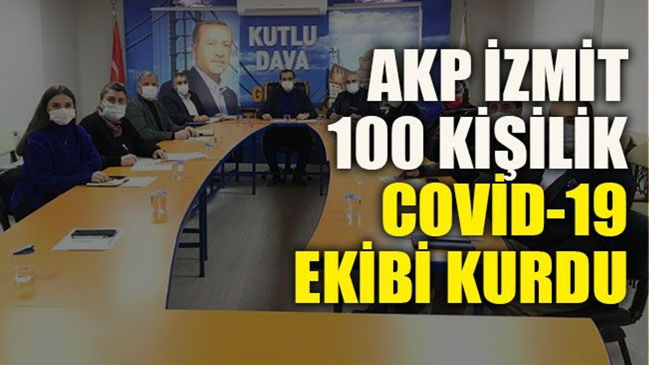AKP İzmit 100 kişilik COVİD-19 ekibi kurdu