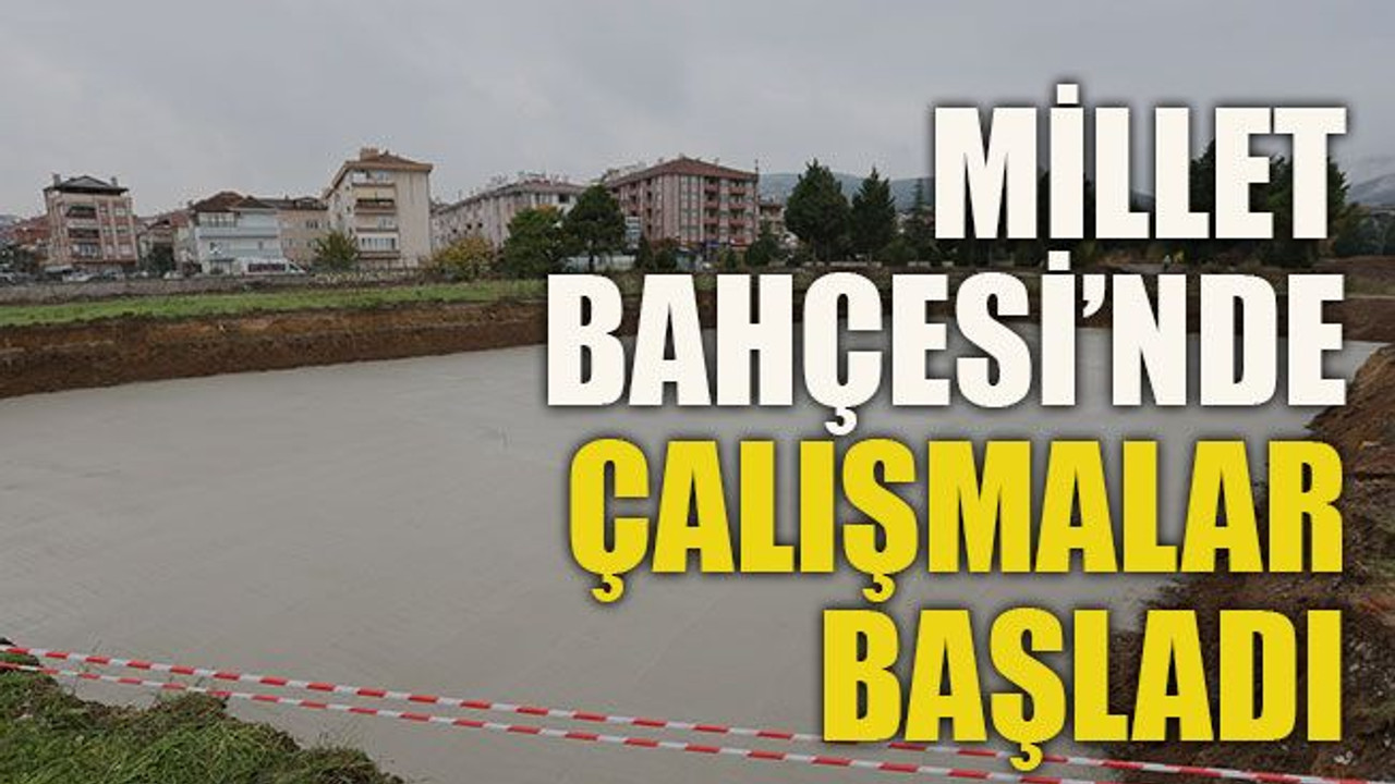 Millet Bahçesi’nde çalışmalar başladı