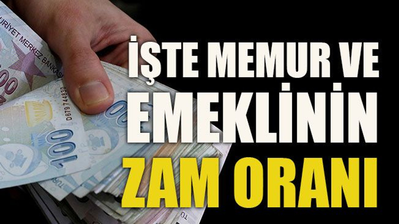 İşte memur ve emeklinin zam oranı