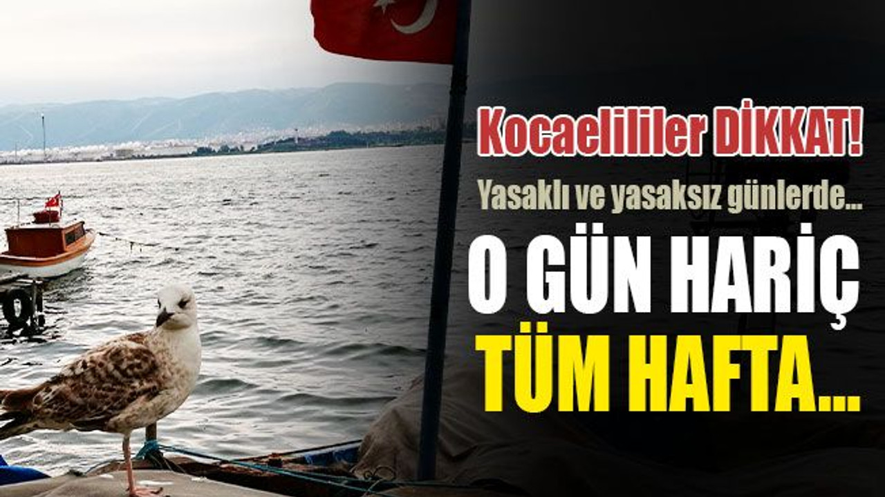 Yasaklı ve yasaksız günlerde… O gün hariç tüm hafta…