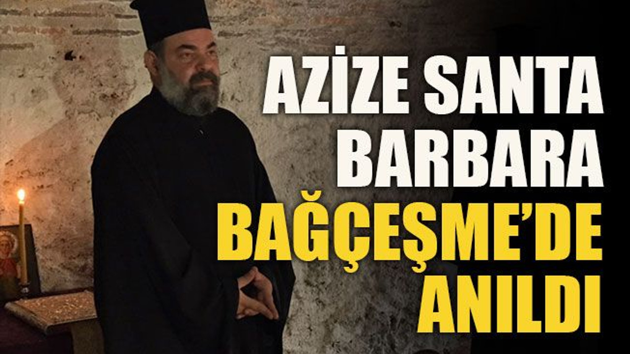 Azize Santa Barbara Bağçeşme’de anıldı
