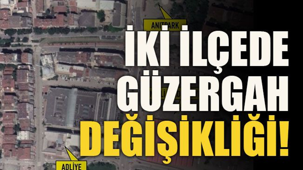 İki ilçede güzergah değişikliği!