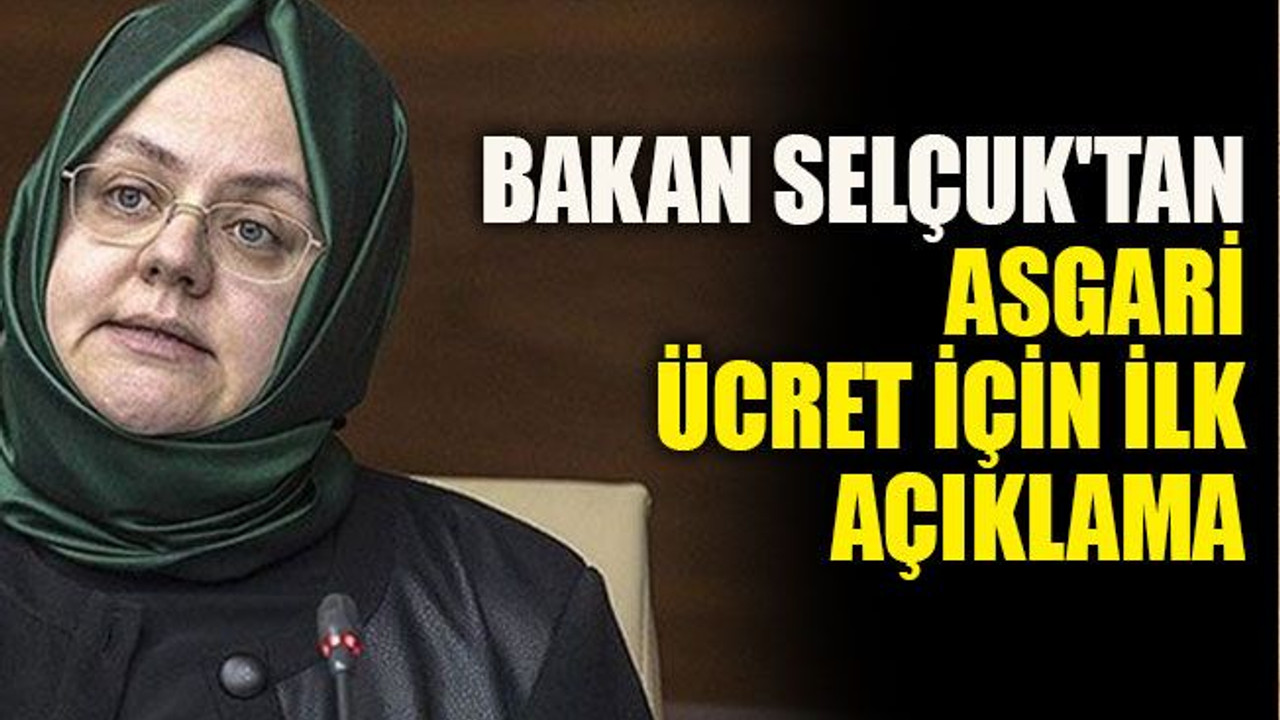 Bakan Selçuk'tan asgari ücret için ilk açıklama