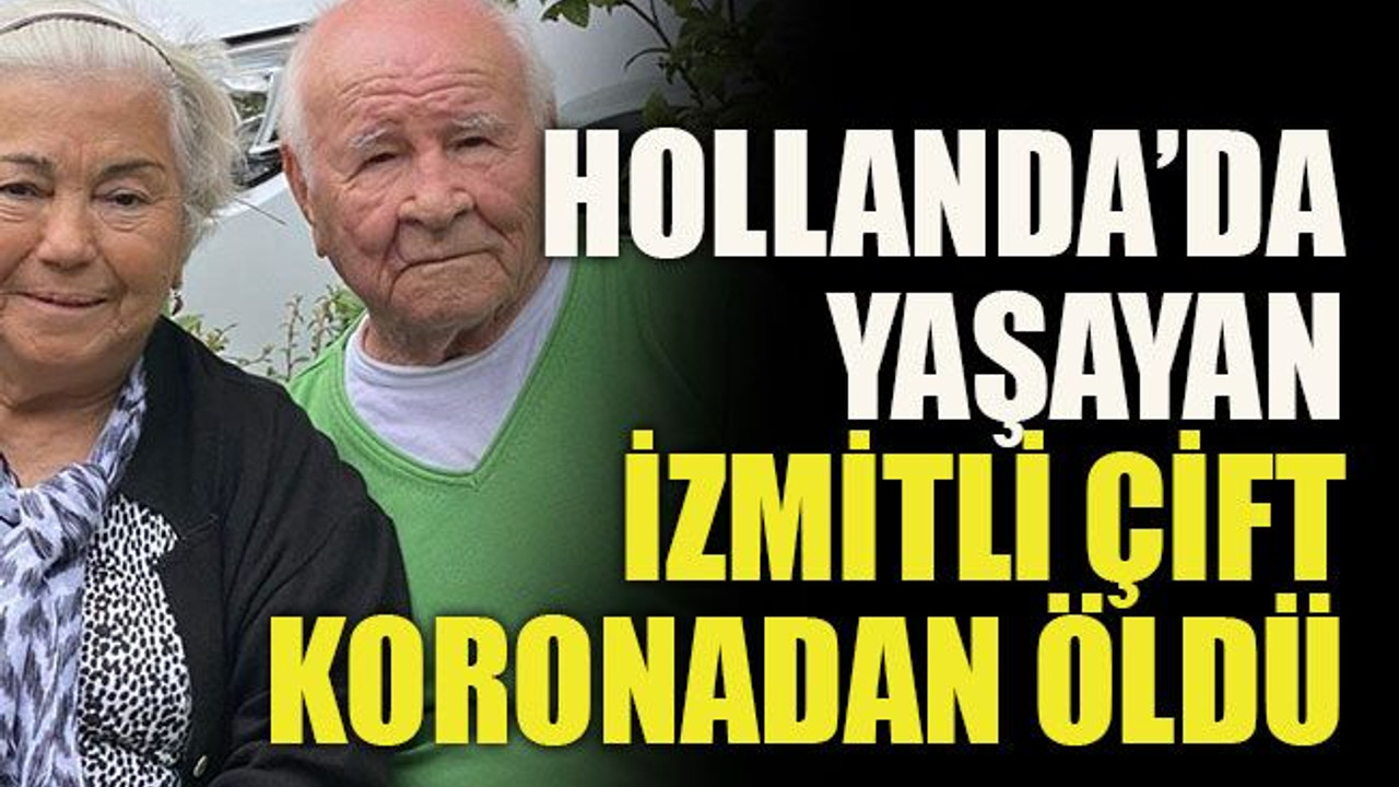 Hollanda’da yaşayan İzmitli çift koronaya yenildi