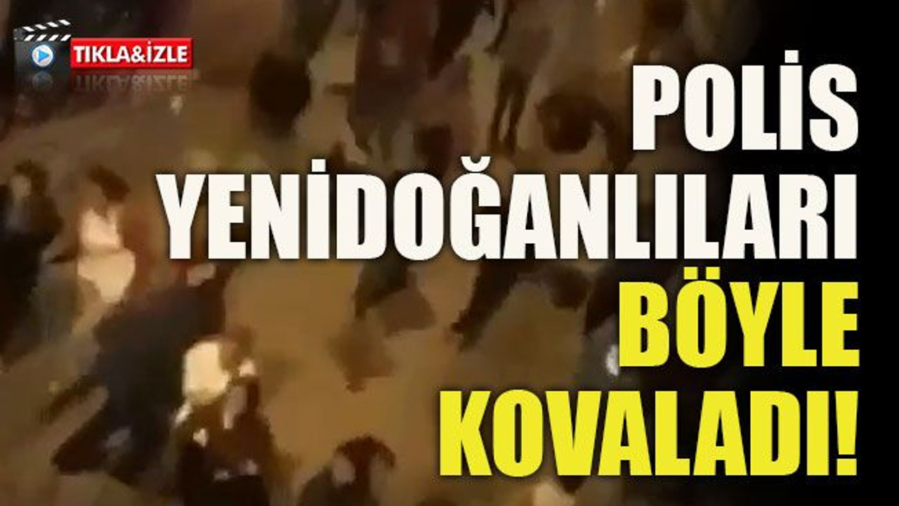 Polis Yenidoğanlıları böyle kovaladı!