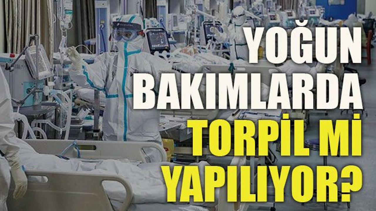 Yoğun bakımlarda torpil mi yapılıyor?