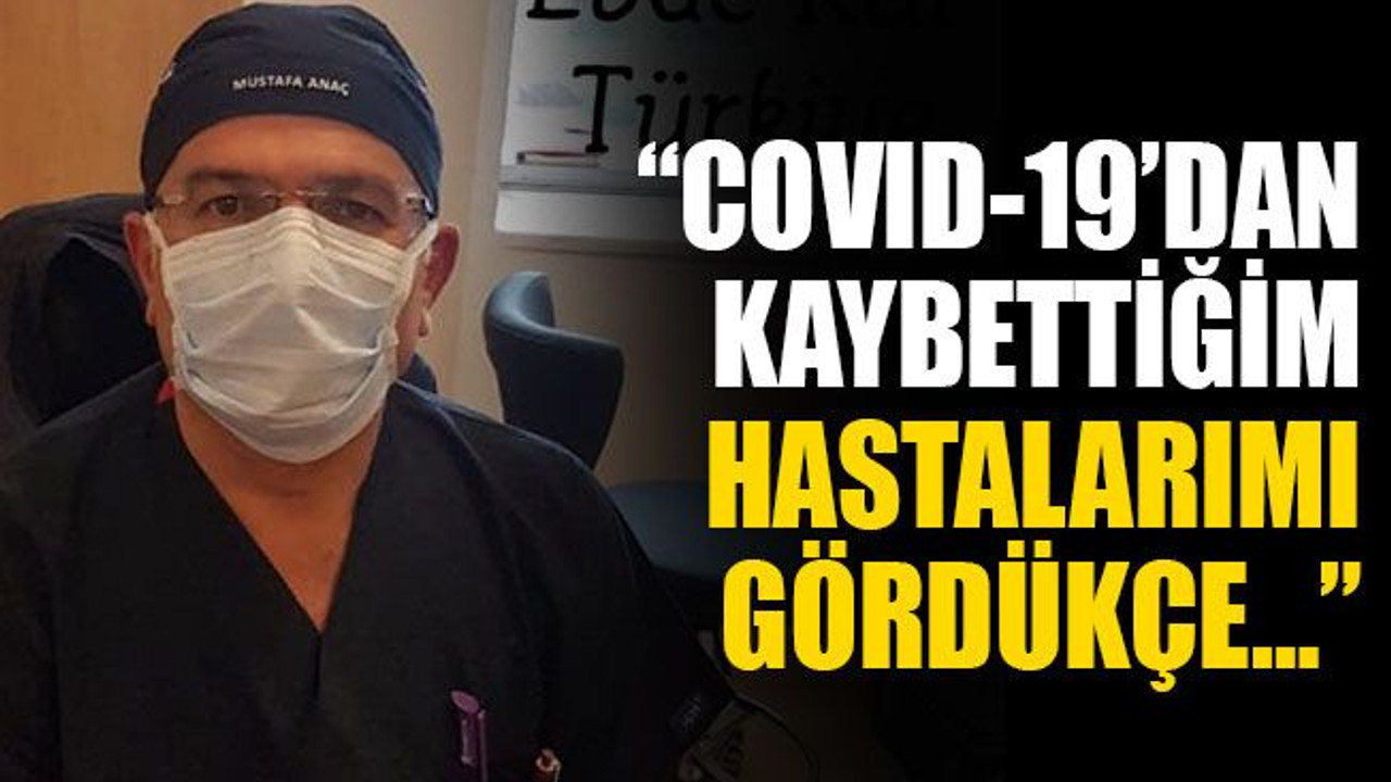 Kocaelili doktor: COVID-19’dan kaybettiğim hastalarımı gördükçe…