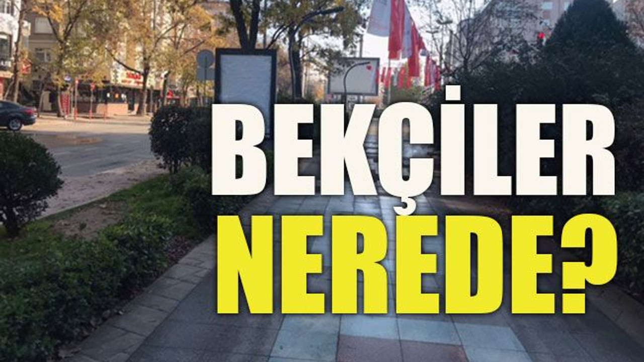 Bekçiler nerede?