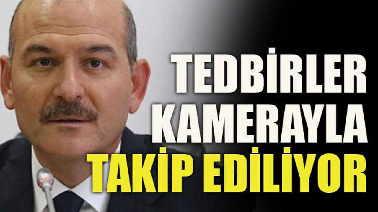 Soylu açıkladı: Kamerayla takip ediliyor