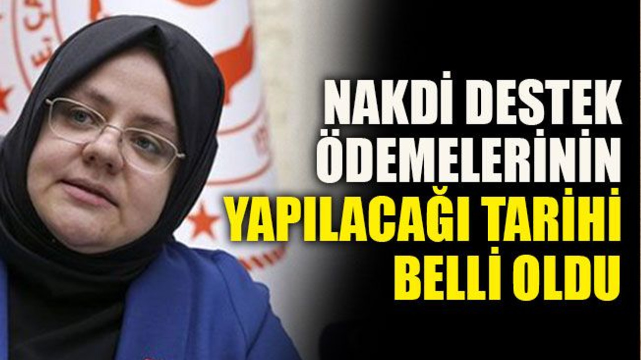 Nakdi destek ödemelerinin yapılacağı tarihi belli oldu